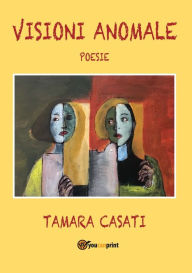 Title: Visioni anomale, Author: Tamara Casati