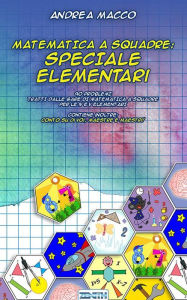Title: Matematica a Squadre: Speciale Elementari, Author: Andrea Macco