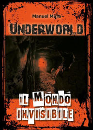 Title: Underworld - Il mondo invisibile, Author: Manuel Mura