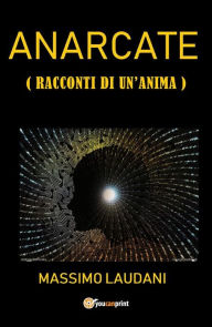 Title: Anarcate (Racconti di un anima), Author: Massimo Laudani