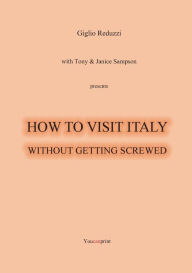 Title: How to visit Italy... Without getting screwed, Author: Giglio Reduzzi