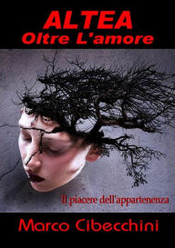Title: Altea Oltre l'amore, Author: Marco Cibecchini