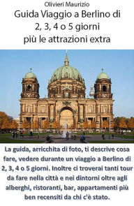 Title: Guida viaggio a Berlino di 2, 3, 4 o 5 giorni, Author: Maurizio Olivieri