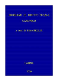 Title: Problemi di Diritto Penale Canonico, Author: Fabio Bellia