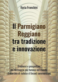 Title: Il Parmigiano Reggiano tra tradizione e innovazione, Author: Roberto Franchini