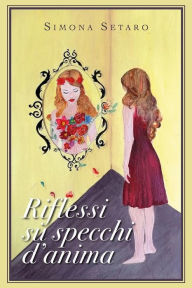 Title: Riflessi su specchi d'anima, Author: Simona Setaro