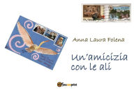 Title: Un'amicizia con le ali, Author: Anna Laura Folena