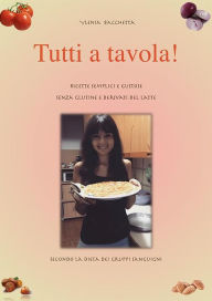 Title: Ricette semplici e gustose senza glutine e derivati del latte, secondo la dieta dei gruppi sanguigni, Author: Ylenia Bacchetta