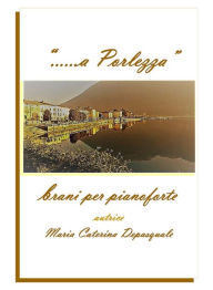 Title: «... a Porlezza». Brani per pianoforte, Author: Maria Caterina Depasquale