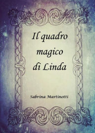 Title: Il quadro magico di Linda, Author: Sabrina Martinotti