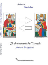 Title: Gli abbinamenti dei Tarocchi Arcani Maggiori, Author: Antares Stanislas