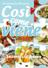 Title: Così come viene. Secondi di pesce, Author: Alessandra Benassi