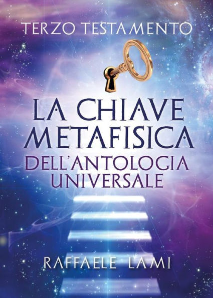 Terzo Testamento - La Chiave Metafisica Dell'Antologia Universale