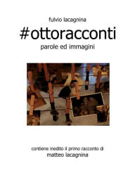 Title: #ottoracconti, Author: Fulvio Lacagnina