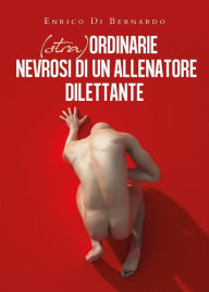 Title: (Stra)ordinarie nevrosi di un allenatore dilettante, Author: Enrico Di Bernardo