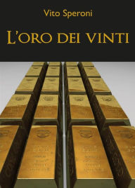 Title: L'oro dei vinti, Author: Vito Speroni