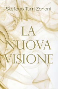 Title: La Nuova Visione, Author: Stefano Turri Zanoni