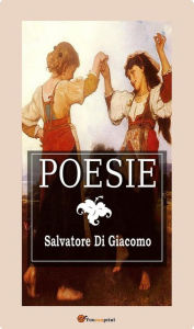 Title: Poesie (In lingua napoletana), Author: Salvatore Di Giacomo