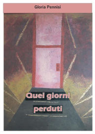 Title: Quei giorni perduti, Author: Gloria Pennisi