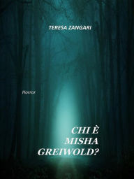 Title: Chi è Misha Greiwold, Author: Teresa Zangari