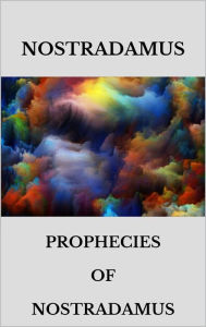 Title: Prophecies of Nostradamus, Author: Nostradamus