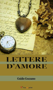 Title: Lettere d'amore, Author: Guido Gozzano & Amalia Guglielminetti