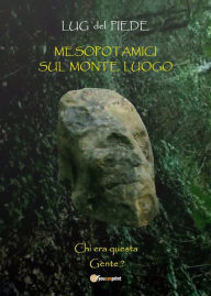 Title: Mesopotamici sul monte luogo, Author: Lug Del Piede