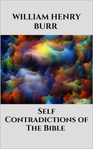 Title: Self-Contradictions of The Bible, Author: William Henry Burr