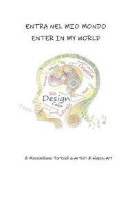 Title: Entra nel mio mondo - Enter in my world, Author: Massimiliano Tortoioli & Artisti di Art