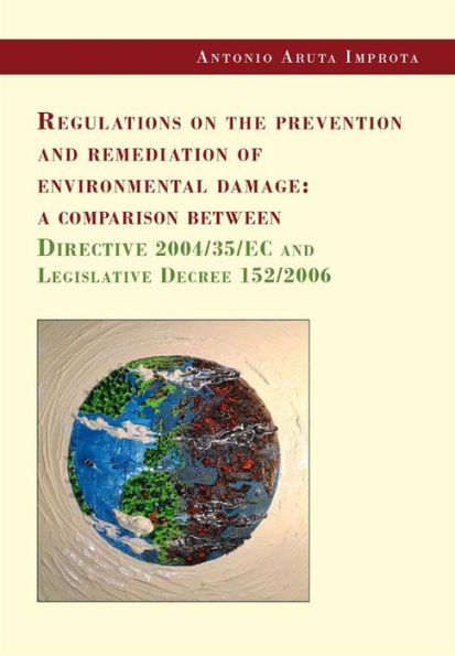 Regulations on the prevention and remediation of environmental damage: a comparison between Directive 2004/35/EC and Legislative Decree 152/2006