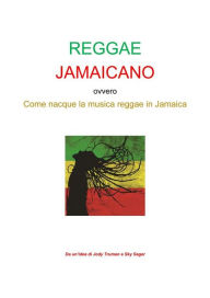 Title: Reggae Jamaicano ovvero come nacque la musica reggae in Jamaica, Author: Jody