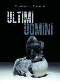 Title: Ultimi uomini, Author: Domenico Caputo