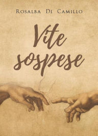 Title: Vite sospese, Author: Rosalba Di Camillo