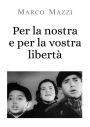 Per la nostra e per la vostra libertà