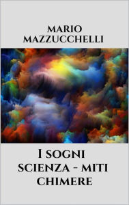 Title: I sogni - scienza - miti - chimere, Author: Mario Mazzucchelli