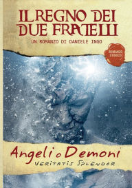 Title: Angeli o Demoni - Il Regno dei due Fratelli, Author: Daniele Ingo