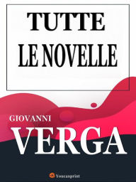 Title: Tutte le novelle, Author: Giovanni Verga