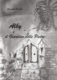 Title: Alky e il giardino delle pietre, Author: Giancarlo Fiorelli