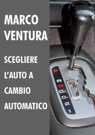 Title: Scegliere l'auto a cambio automatico - 2014-2018, Author: Marco Ventura