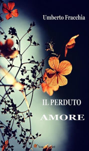 Title: Il perduto amore, Author: Umberto Fracchia