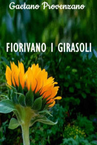 Title: Fiorivano i girasoli, Author: Gaetano Provenzano