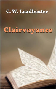 Title: Clairvoyance, Author: C. W. Leadbeater