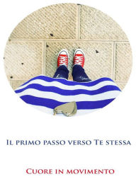 Title: Il primo passo verso te stessa, Author: Cuore in movimento