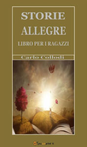 Title: Storie allegre. Libro per i ragazzi, Author: Carlo Collodi