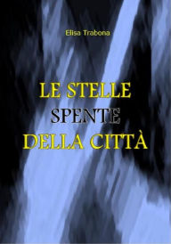 Title: Le stelle spente della città, Author: Elisa Trabona