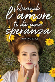 Title: Quando l'amore ti dà una speranza, Author: Filomena Dilillo