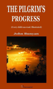Title: The Pilgrim's Progress (Every child can read. Illustrated), Author: John Bunyan