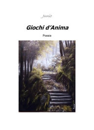 Title: Giochi d'Anima, Author: Junio