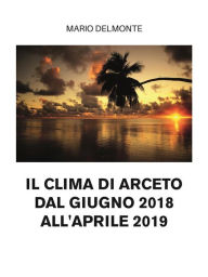 Title: il clima di arceto dal giugno 2018 all'aprile 2019, Author: Mario Delmonte