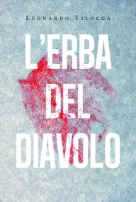 Title: L'erba del diavolo, Author: Leonardo Tilocca